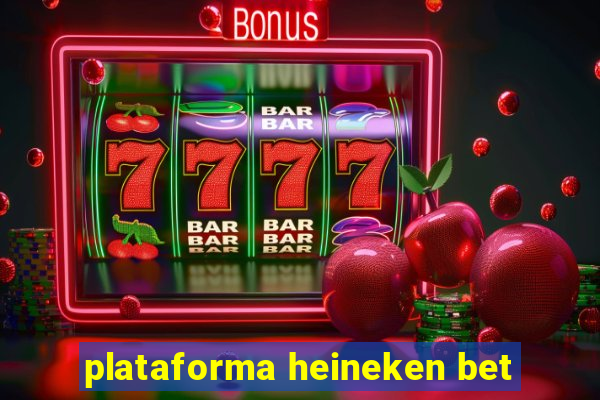 plataforma heineken bet