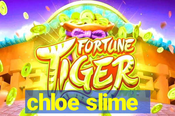 chloe slime