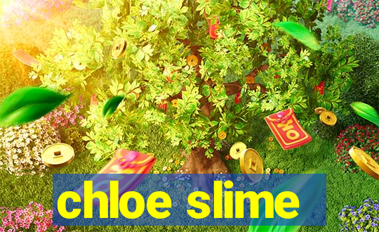 chloe slime