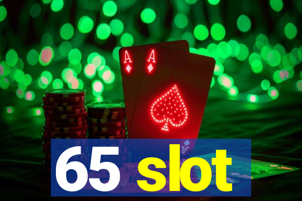 65 slot