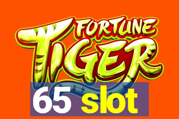 65 slot