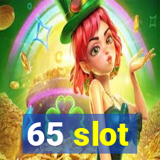 65 slot