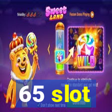 65 slot