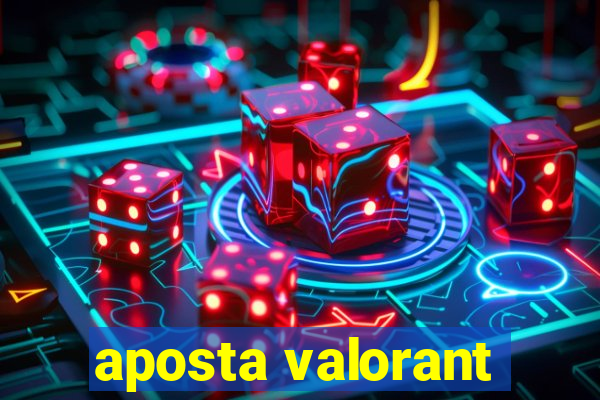 aposta valorant