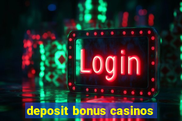 deposit bonus casinos