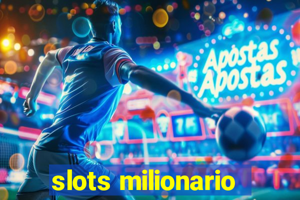 slots milionario