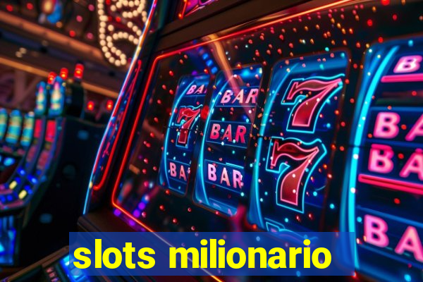 slots milionario