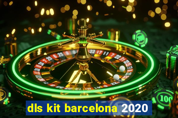 dls kit barcelona 2020