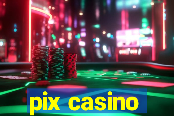 pix casino