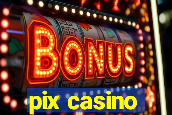 pix casino