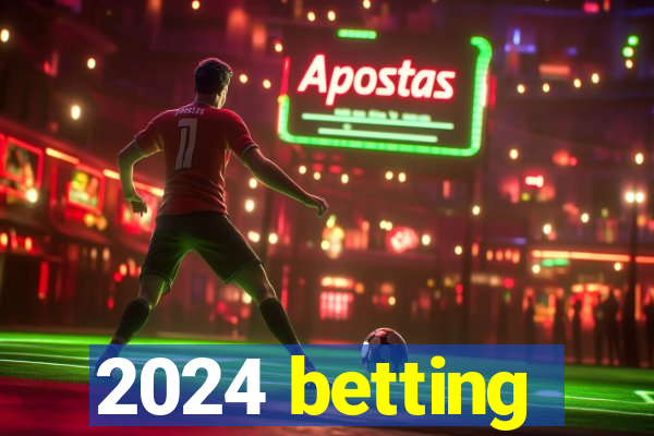 2024 betting