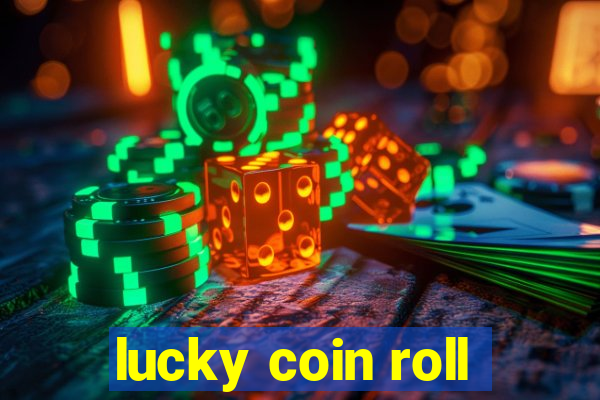 lucky coin roll