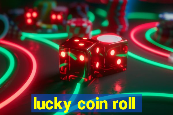 lucky coin roll