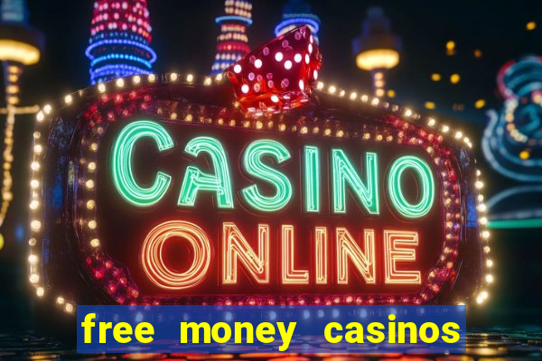 free money casinos no deposit