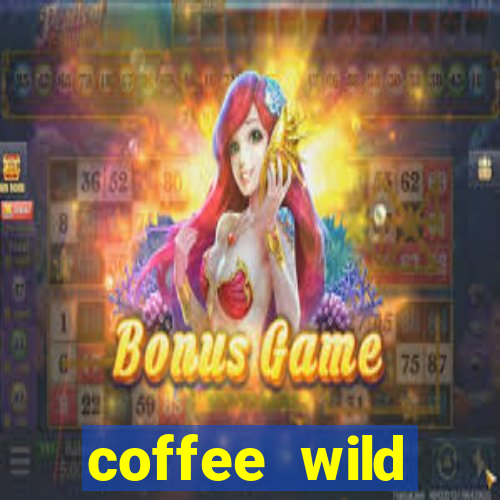 coffee wild powernudge slot