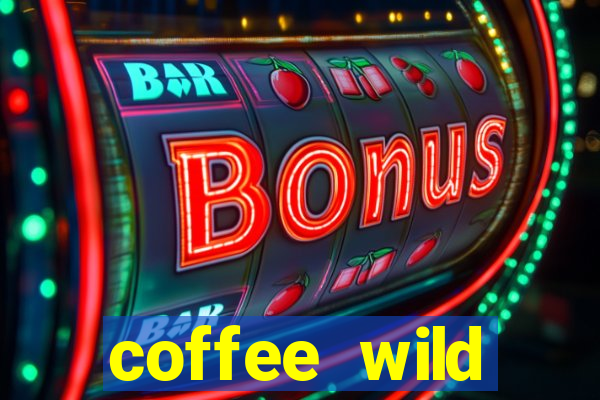 coffee wild powernudge slot