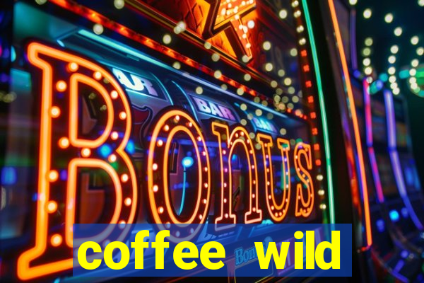 coffee wild powernudge slot