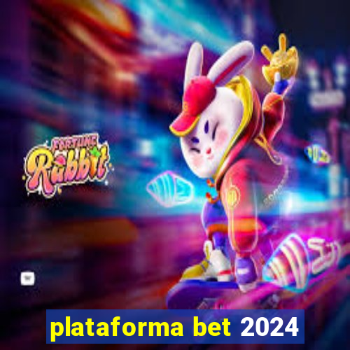 plataforma bet 2024