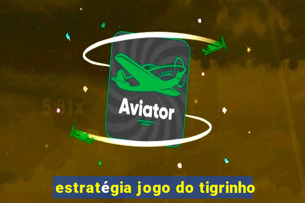 estratégia jogo do tigrinho