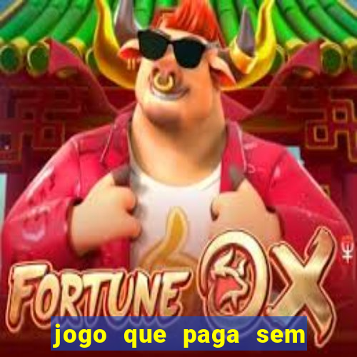 jogo que paga sem fazer depósito