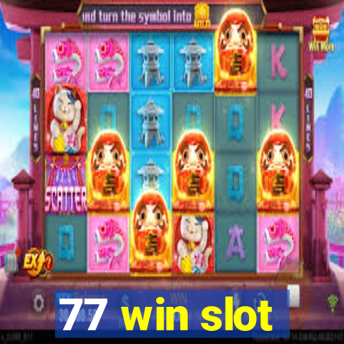 77 win slot