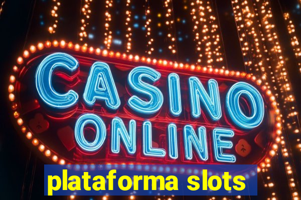 plataforma slots