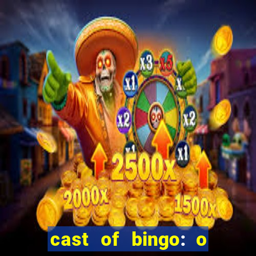 cast of bingo: o rei das manh?s