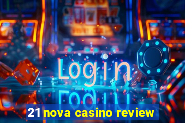 21 nova casino review