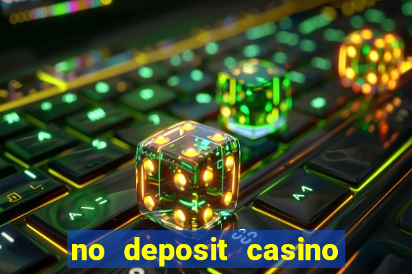 no deposit casino bonus new