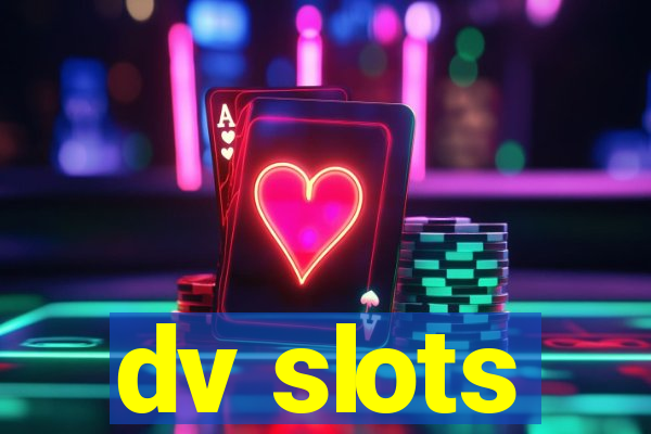 dv slots