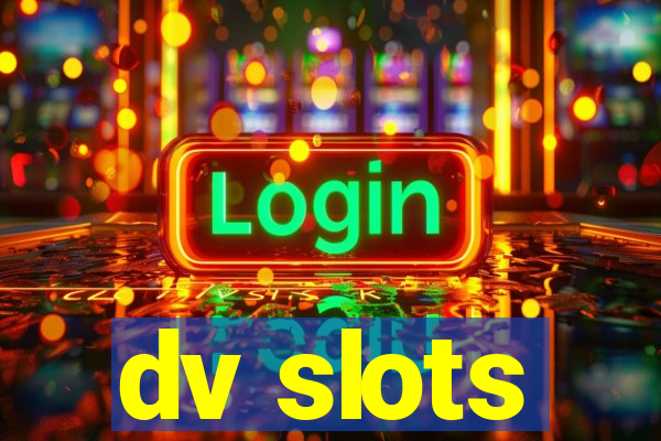 dv slots