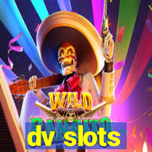 dv slots