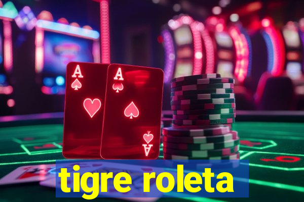 tigre roleta