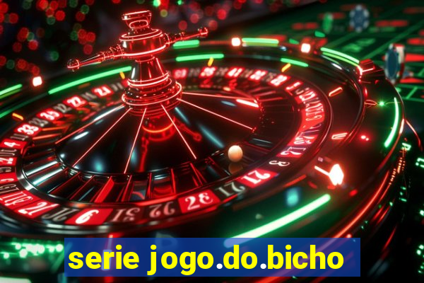 serie jogo.do.bicho