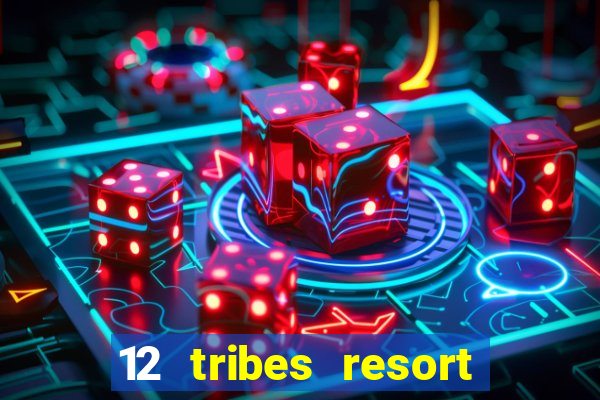 12 tribes resort casino omak