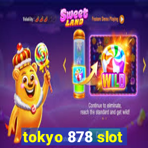 tokyo 878 slot