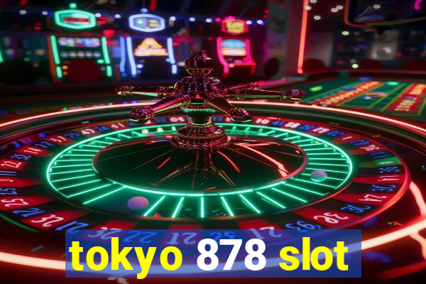 tokyo 878 slot