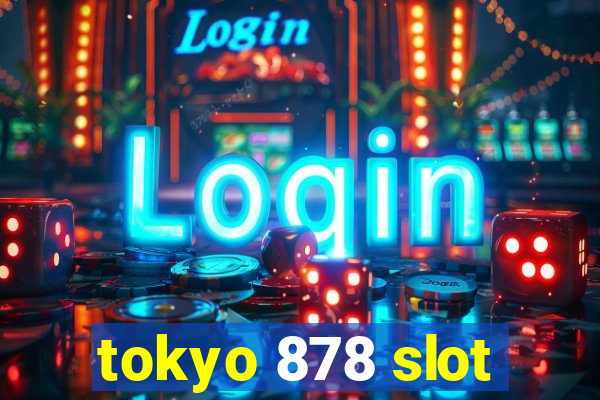 tokyo 878 slot