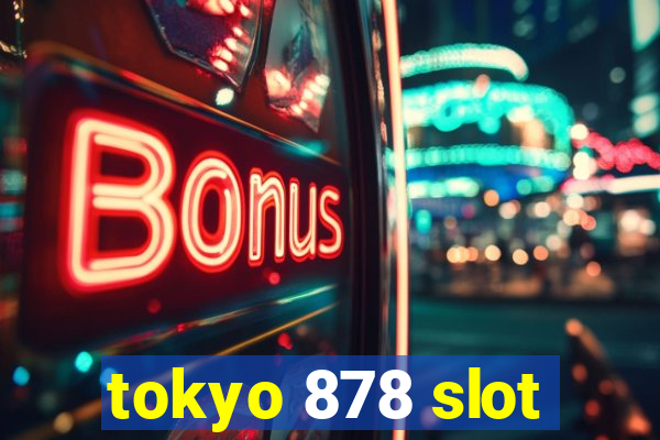 tokyo 878 slot