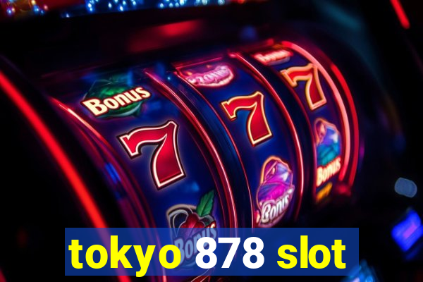 tokyo 878 slot