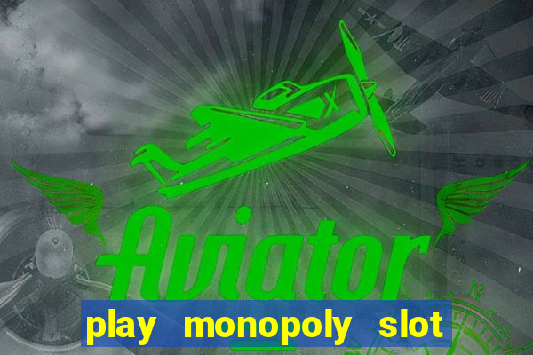 play monopoly slot machine online