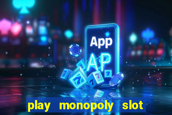 play monopoly slot machine online