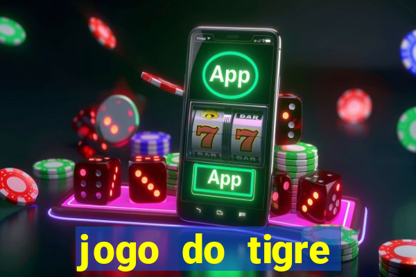 jogo do tigre ganhar dinheiro de verdade