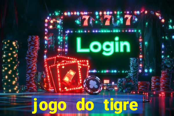 jogo do tigre ganhar dinheiro de verdade