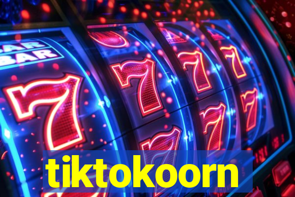 tiktokoorn