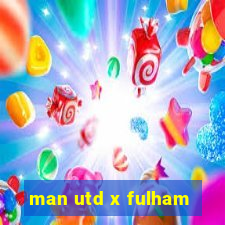 man utd x fulham