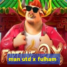 man utd x fulham