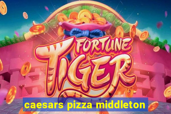 caesars pizza middleton