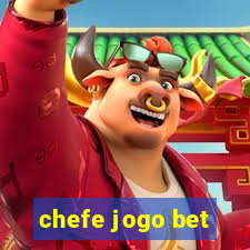 chefe jogo bet