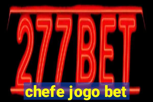 chefe jogo bet